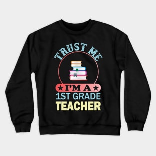 trust me im a 1st grade teacher Crewneck Sweatshirt